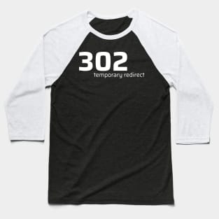 302 Temporary Redirect Baseball T-Shirt